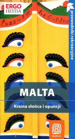 Malta. Kraina słońca i opuncji. Przewodnik rekreacyjny. Wydanie 1 [KSIĄŻKA]