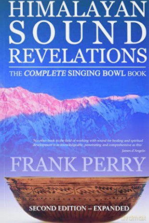 Himalayan Sound Revelations, Second Edition: The Complete Singing Bowl Book - Frank Perry [KSIĄŻKA]