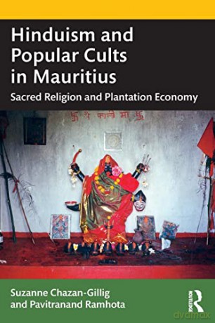 Hinduism and Popular Cults in Mauritius: Sacred Religion and Plantation Economy - Pavitranand Ramhota [KSIĄŻKA]