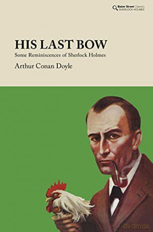 His Last Bow - Some Reminiscences of Sherlock Holmes (Baker Street Classics - Sherlock Holmes) - Arthur Conan Doyle [KSIĄŻKA]
