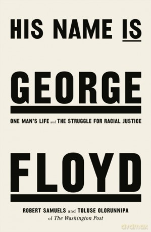 His Name Is George Floyd: One man's life and the struggle for racial justice - Robert Samuels [KSIĄŻKA]