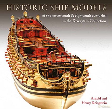 Historic Ship Models of the Seventeenth and Eighteenth Centuries: in the Kriegstein Collection - Arnold Kriegstein [KSIĄŻKA]