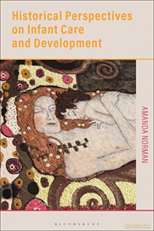 Historical Perspectives on Infant Care and Development - Amanda Norman [KSIĄŻKA]