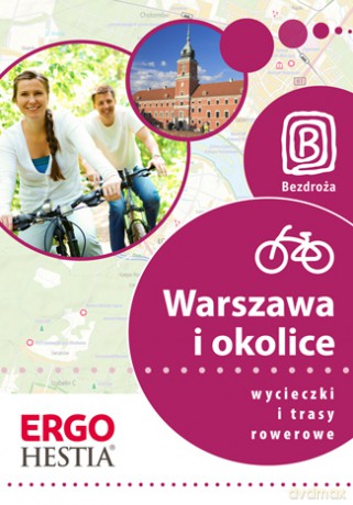Warszawa i okolice. Wycieczki i trasy rowerowe. Wydanie 1 [KSIĄŻKA]