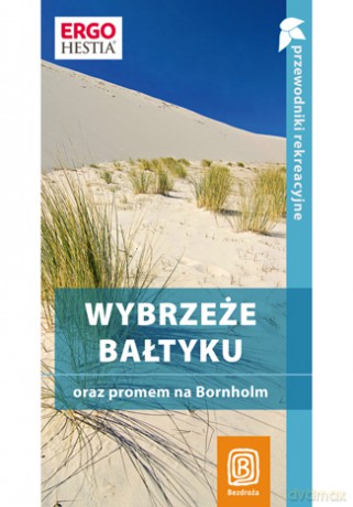 Wybrzeże Bałtyku oraz promem na Bornholm. Przewodnik rekreacyjny. Wydanie 2 [KSIĄŻKA]