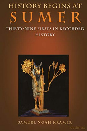 History Begins at Sumer: Thirty-Nine Firsts in Recorded History - Samuel Noah Kramer [KSIĄŻKA]