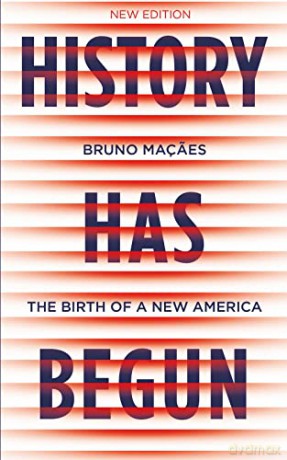 History Has Begun: The Birth of a New America - Bruno Macaes [KSIĄŻKA]