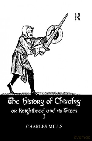 History Of Chivalry Vol I: 1 - Mills [KSIĄŻKA]