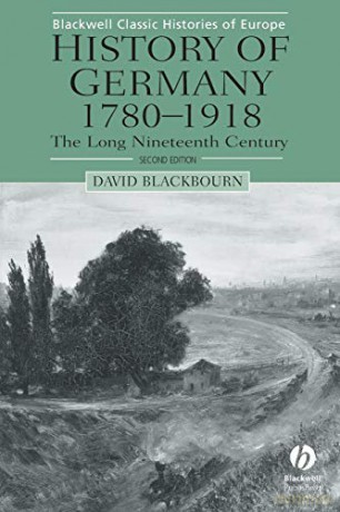 History of Germany 1780-1918: The Long Nineteenth Century, 2nd Edition (Blackwell Classic Histories of Europe) - David Blackbourn [KSIĄŻKA]