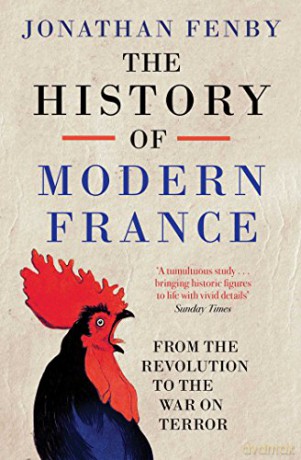 History of Modern France: From the Revolution to the War with Terror - Jonathan Fenby [KSIĄŻKA]