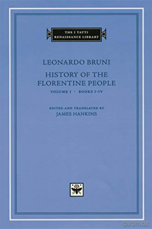 History of the Florentine People, Volume 1: Books I-IV (The I Tatti Renaissance Library 3) - James Hankins [KSIĄŻKA]