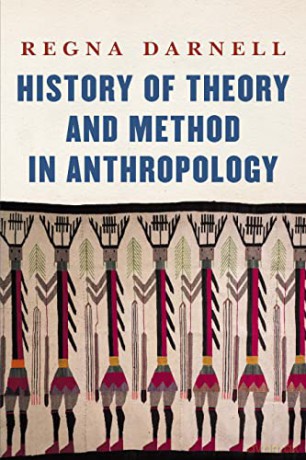 History of Theory and Method in Anthropology (Critical Studies in the History of Anthropology) - Regna Darnell [KSIĄŻKA]