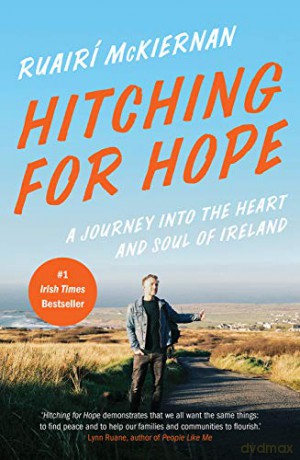 Hitching for Hope: A Journey into the Heart and Soul of Ireland - Ruairi McKiernan [KSIĄŻKA]