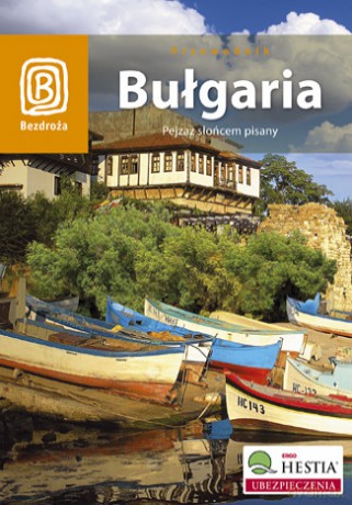 Bułgaria. Pejzaż słońcem pisany. Wydanie 4 [KSIĄŻKA]