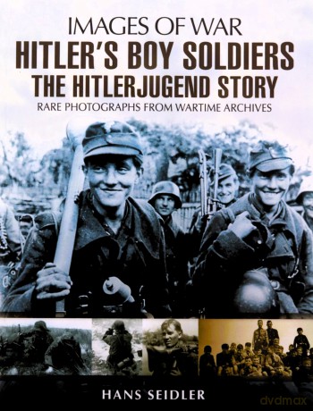 Hitler's Boy Soldiers: The Hitler Jugend Story (Images of War) - Hans Seidler [KSIĄŻKA]