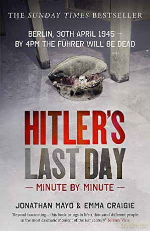 Hitler's Last Day: Minute by Minute - Jonathan Mayo [KSIĄŻKA]