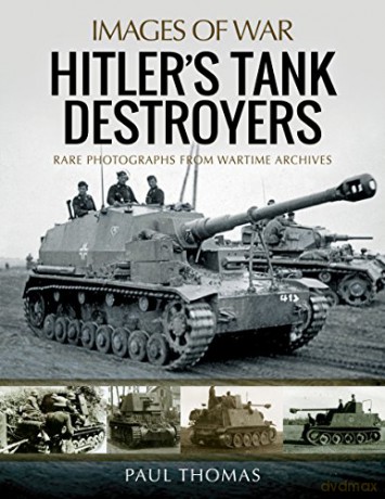Hitler's Tank Destroyers (Images of War) - Paul Thomas [KSIĄŻKA]