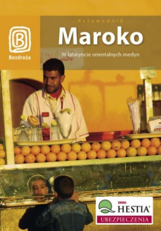 Maroko. W labiryncie orientalnych medyn. Wydanie 1 [KSIĄŻKA]