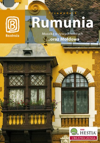 Rumunia. Mozaika w żywych kolorach oraz Mołdowa. Wydanie 3 [KSIĄŻKA]