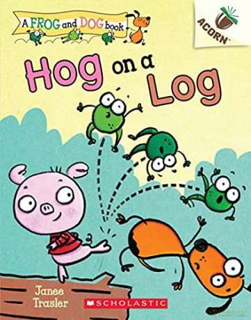 Hog on a Log (A Frog and Dog Book, 3) - Janee Trasler [KSIĄŻKA]