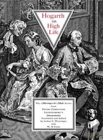 Hogarth on High Life: The Marriage a La Mode Series from Georg Christoph Lichtenberg's Commentaries - Georg Christoph Lichtenberg Jean-André Rouquet Arthur C. Wensinger W. B. Coley E. L Riephenhausen Wiliam Hogarth [KSIĄŻKA]