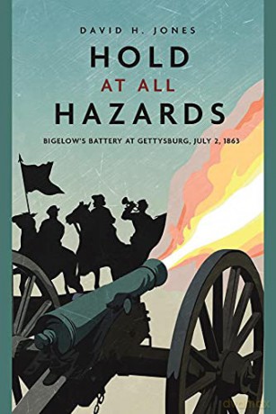 Hold at all Hazards: Bigelow's Battery at Gettysburg, July 2, 1863 (Casemate Fiction) - David H. Jones [KSIĄŻKA]