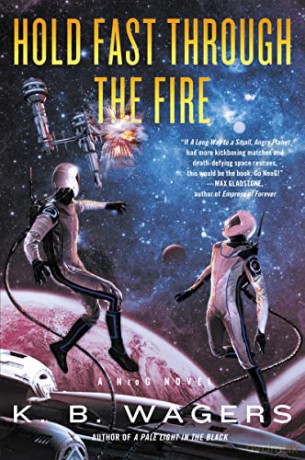 Hold Fast Through the Fire: A NeoG Novel - K. B Wagers [KSIĄŻKA]
