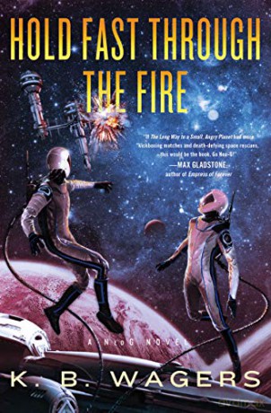 Hold Fast Through the Fire: A NeoG Novel (Neog, 2) - K. B Wagers [KSIĄŻKA]