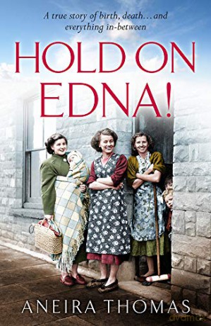 Hold On Edna!: The heartwarming true story of the first baby born on the NHS - Aneira Thomas [KSIĄŻKA]