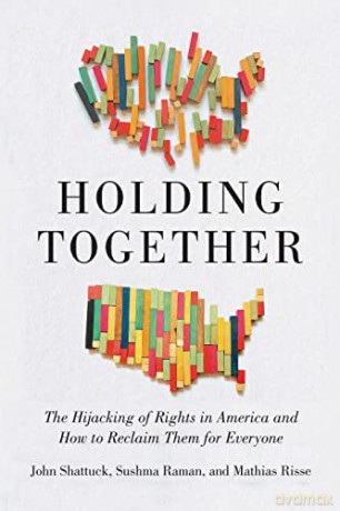 Holding Together: The Hijacking of Rights in America and How to Reclaim Them for Everyone - Mathias Risse [KSIĄŻKA]