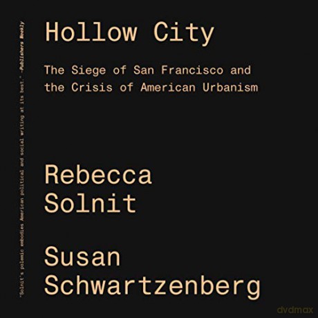 Hollow City: The Siege of San Francisco and the Crisis of American Urbanism - Rebecca Solnit [KSIĄŻKA]