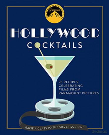 Hollywood Cocktails: Over 95 Recipes Celebrating Films from Paramount Pictures - Cider Mill Press [KSIĄŻKA]