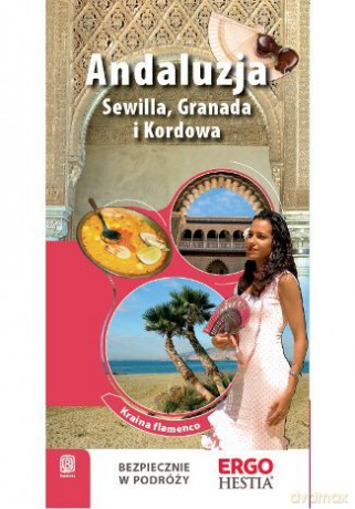 Andaluzja, Sewilla, Granada i Kordowa. Kraina flamenco. Wydanie 2 [KSIĄŻKA]