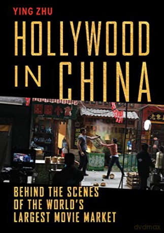 Hollywood in China: Behind the Scenes of the World's Largest Movie Market - Ying Zhu [KSIĄŻKA]