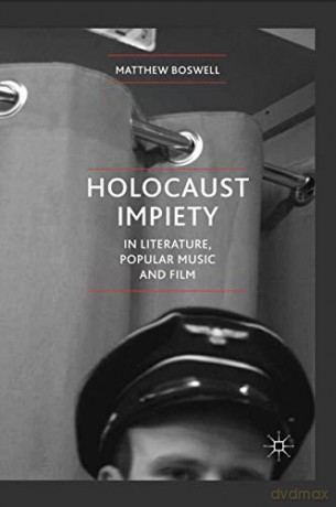 Holocaust Impiety in Literature, Popular Music and Film - Matthew Boswell [KSIĄŻKA]