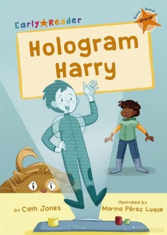 Hologram Harry: (Orange Early Reader) - Cath Jones [KSIĄŻKA]