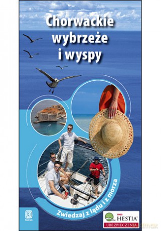 Chorwackie wybrzeże i wyspy. Zwiedzaj z lądu i morza. Wydanie 1 [KSIĄŻKA]