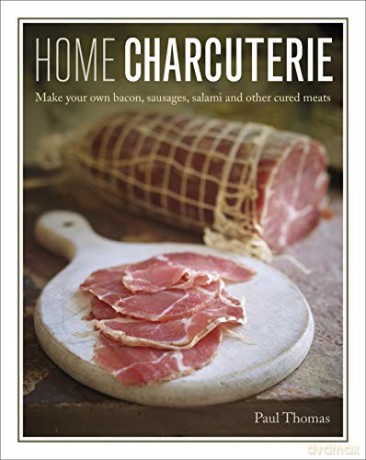 Home Charcuterie: Make your own bacon, sausages, salami and other cured meats - Paul Thomas [KSIĄŻKA]