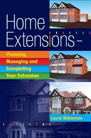 Home Extensions: Planning, Managing and Completing Your Extension - Laurie Williams [KSIĄŻKA]