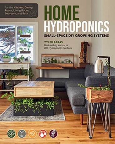 Home Hydroponics: Small-space DIY growing systems for the kitchen, dining room, living room, bedroom, and bath - Tyler Baras [KSIĄŻKA]