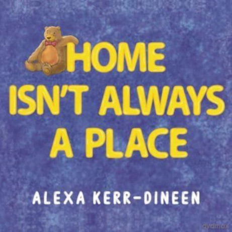 Home isn't Always a Place - Alexa Kerr-Dineen [KSIĄŻKA]