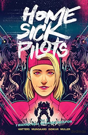 Home Sick Pilots, Volume 2: I Wanna Be A Walking Weapon - Dan Watters [KSIĄŻKA]