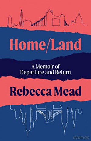 Home/Land: A Memoir of Departure and Return - Rebecca Mead [KSIĄŻKA]