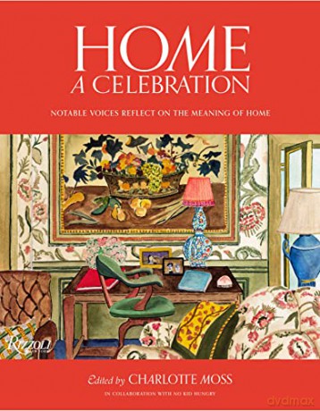 Home: A Celebration: Notable Voices Reflect on the Meaning of Home - Charlotte Moss [KSIĄŻKA]