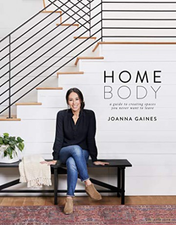 Homebody: A Guide to Creating Spaces You Never Want to Leave - Joanna Gaines [KSIĄŻKA]