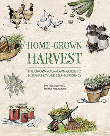 Home-Grown Harvest: The grow-your-own guide to sustainability and self-sufficiency - Terence McLaughlin [KSIĄŻKA]