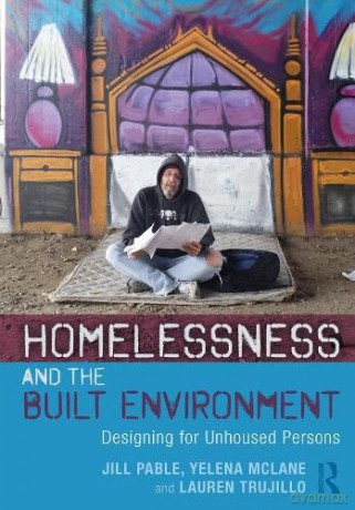 Homelessness and the Built Environment: Designing for Unhoused Persons - Jill Pable [KSIĄŻKA]