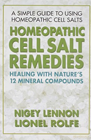 Homeopathic Cell Salt Remedies: Healing with Nature's Twelve Mineral Compounds - Nigel Lennon [KSIĄŻKA]
