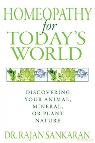 Homeopathy for Today's World: Discovering Your Animal, Mineral, or Plant Nature - Dr. Rajan Sankaran [KSIĄŻKA]