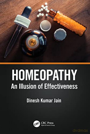 Homeopathy: An Illusion of Effectiveness - Dinesh Kumar Jain [KSIĄŻKA]